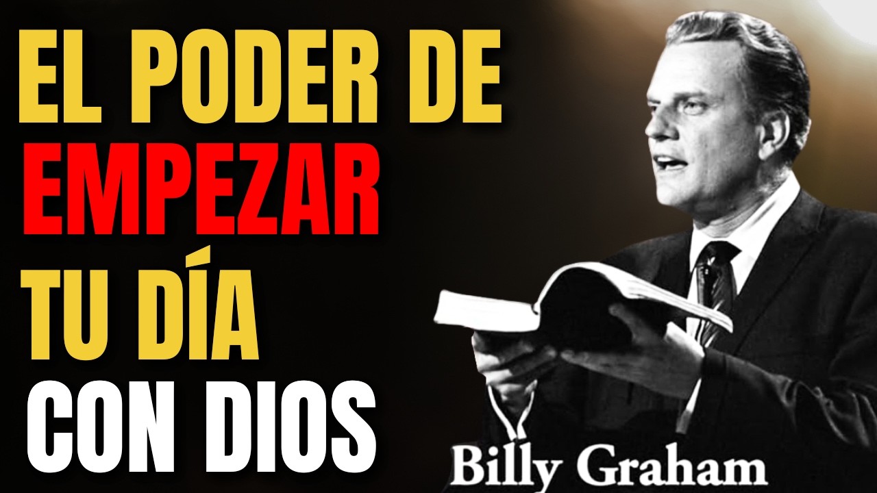 Comienza TODOS los Días con DIOS y Esto SUCEDERÁ | Billy Graham