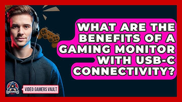 What Are The Benefits Of A Gaming Monitor With USB-C Connectivity? - Video Gamers Vault