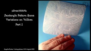 #DrawWithMe - #Zentangle Pattern #Scena Variations on #Vellum - Part 2
