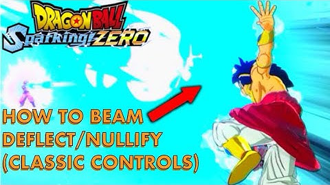 How To Beam Deflect/Nullify (Classic Controls) Dragon Ball Sparking Zero