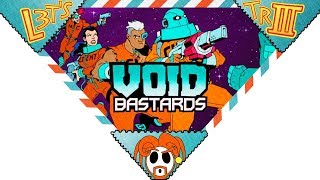 L3t's Triii (3/3) Void Bastards - Buttface In The Dark