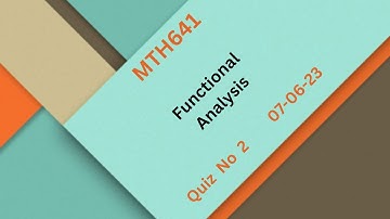 MTH641 Functional Analysis Quiz No 2 Solution