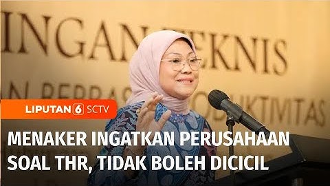 Menaker Tekankan Pembayaran THR H-7 Sebelum Lebaran dan Tak Boleh Dicicil | Liputan 6