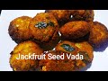 Jackfruit seed vada    