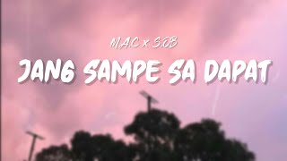 Jang Sampe Sa Dapat - M.A.C X S.OB [Lirik]