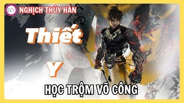 Nghịch Thủy Hàn | Hướng Dẫn Cách Học Trộm Võ Học Phái Thiết Y – Bí Kíp Của Cao Thủ Giang Hồ!