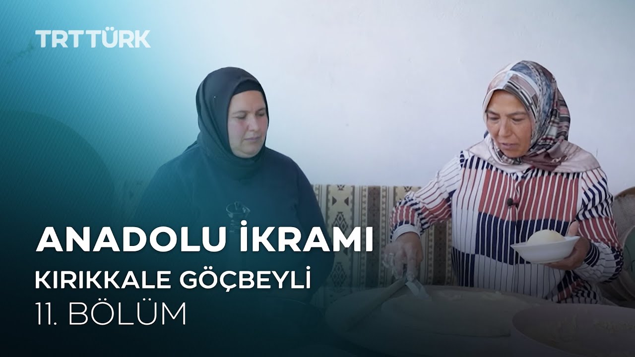 Kömbe, Madımak, Keskin Tava | Kırıkkale Göçbeyli | Anadolu İkramı - 11. Bölüm