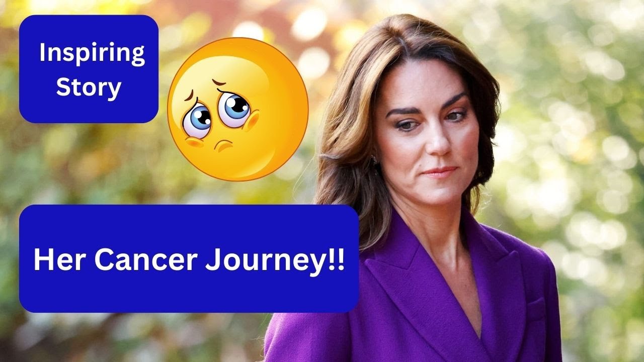 Kate Middleton Opens Up About Her Cancer Journey