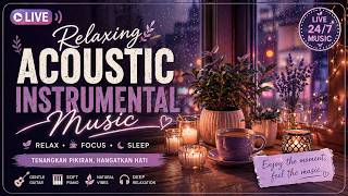 🎶 LIVE Relaxing Acoustic Music – Tenangkan Pikiran & Hangatkan Suasana
