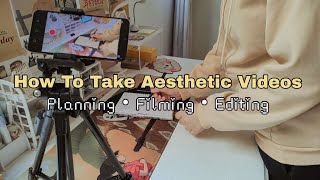 how to create aesthetic videos with your phone [Planning,Filming With Your Phone, Apps for Editing]