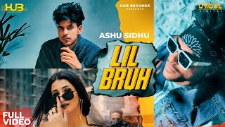 Lil Bruh (Official Video) Ashu Sidhu | 👍 2021 | 👍 2021