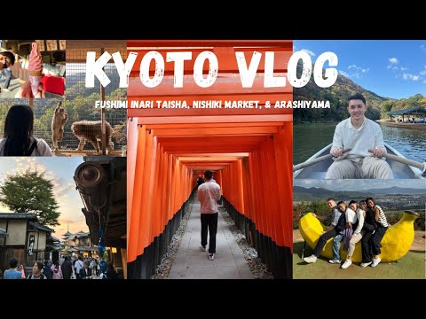 kyoto, japan vlog 🇯🇵 | fushimi inari, nishiki market, & arashiyama