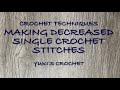 CROCHET TECHNIQUES : MAKING DECREASE SINGLE CROCHET STITCHES 