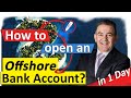 How to Open an Offshore Bank Account in 1 Day