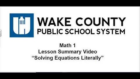 Math 1 Unit 4 Lesson 3 Solving Equations Literally Summary Video