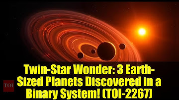 Twin-Star Wonder: 3 Earth-Sized Planets Discovered in a Binary System! (TOI-2267)