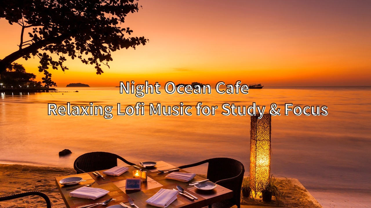 Night Ocean Cafe ☕🌙 Relaxing Lofi Music for Study & Focus