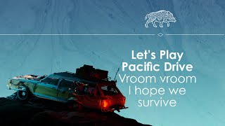 Let's Play Pacific Drive - I like survivin' in my car