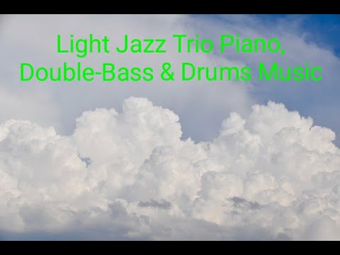 Light Jazz Trio Piano, Double-Bass & Drums Music