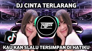 DJ CINTA TERLARANG REMIX MENGKANE || KAU KAN SLALU TERSIMPAN DI HATIKU VIRAL TIKTOK TERBARU 2023