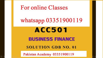 ACC501 Business Finance SOLUTION GDB NO 1 Spring 2020 For classes whatsapp 03351900119