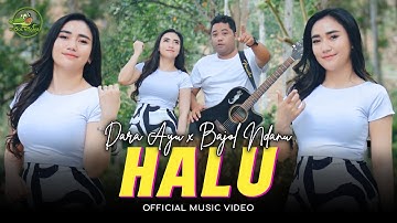 HALU - Dara Ayu X Bajol Ndanu | Jika Di Takdirkan Dia Untukku (Official Music Video)