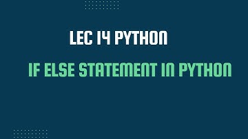 Mastering If Else Statements in Python A Complete Beginner
