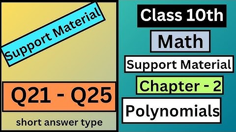 Support material||Class 10th||math||chapter - ||polynomials|| MCQ||Q21 - Q25||short answer type