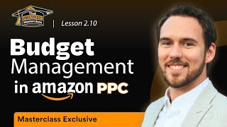 Budget Management in Amazon PPC | That Amazon Ads Masterclass Lesson 2.10