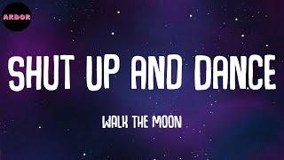 WALK THE MOON - Shut Up and Dance (Lyrics)