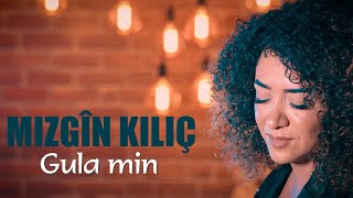 MIZGÎN KILIÇ - GULA MIN [Official Music Video]