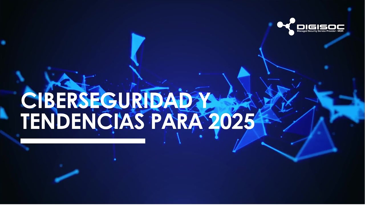 Ciberseguridad y tendencias para 2025 | DigiSOC - YouTube