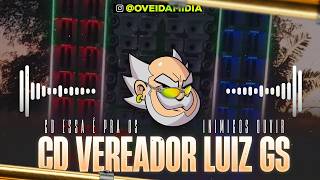 VEREADOR LUIZ GS - CD ESSA É PRA OS INIMIGOS OUVIREM VOLUME 7 ( NA CASA DAS MENINA, FOROM FOM FOM )
