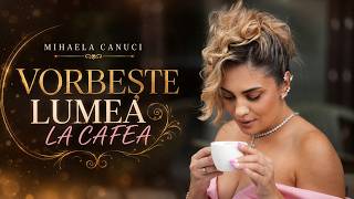 Mihaela Canuci  -  Vorbeste lumea la cafea (Official Music Video)
