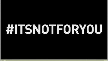 #ItsNotForYou