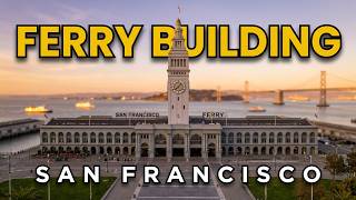 Ferry Building San Francisco Complete Walking Tour 2026