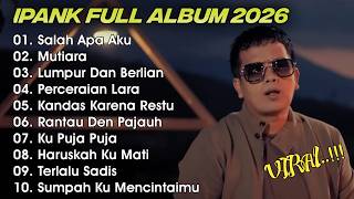 SALAH APA YANG KAU TAK MAAFKAN - MUTIARA - IPANK DANGDUT POPULER FULL ALBUM TERBARU 2026