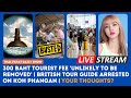 Thailand news live 300 tourist fee stays  british guide arrested in koh phangan  thoughts 