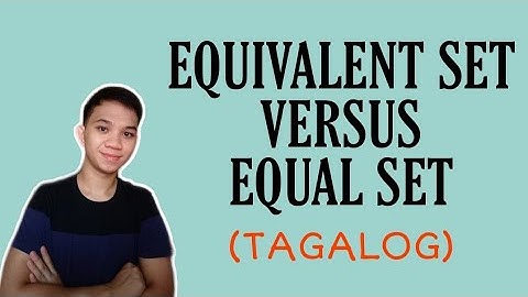 [TAGALOG] Grade 7 Math Lesson: DIFFERENCE BETWEEN EQUIVALENT SET AND EQUAL SET