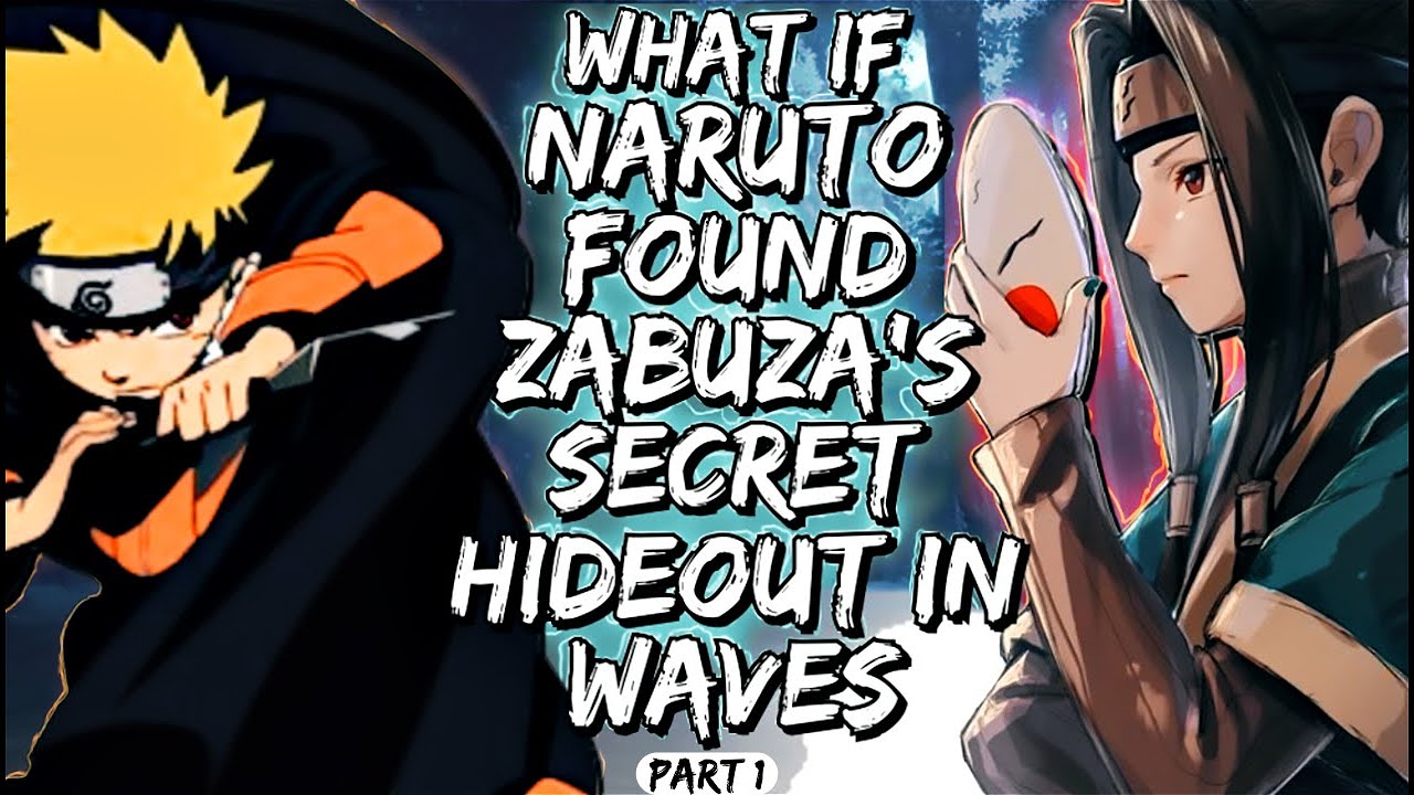 What If Naruto Found Zabuza's Secret Hideout in Waves Part 1