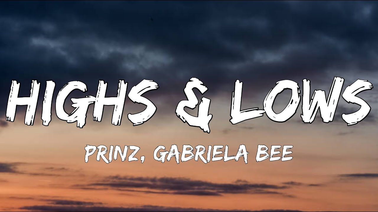 Watch Prinz, Gabriela Bee - Highs & Lows (Lyrics) on YouTube Watch Prinz, Gabriela Bee - Highs & Lows (Lyrics) on YouTube
