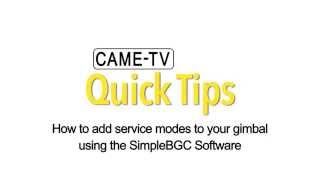 Came-Tv Quick Tips How To Add Service Modes To Your Gimbal Using The Simplebgc Software