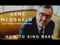 Gene McDonald | Bass Singing Discussion | Bass Singing Tips