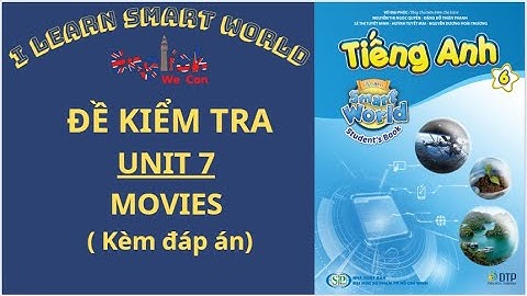 BÀI KIỂM TRA/I LEARN SMART WORLD 6  UNIT  7 MOVIES (CÓ ĐÁP ÁN) #english