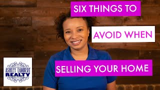 6 Things to Avoid When Selling Your Home | How to Sell Your House #SoldByAshley