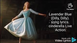 Lavender's blue. dilly dilly. song lyrics. Cinderella Live Action