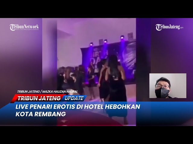 🔴 Live Penari Erotis di Hotel Hebohkan Kota Rembang | LIVE TRIBUN JATENG UPDATE class=