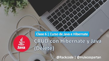 Clase 6 - Creando un CRUD (Delete) | Curso de Programacion de Hibernate