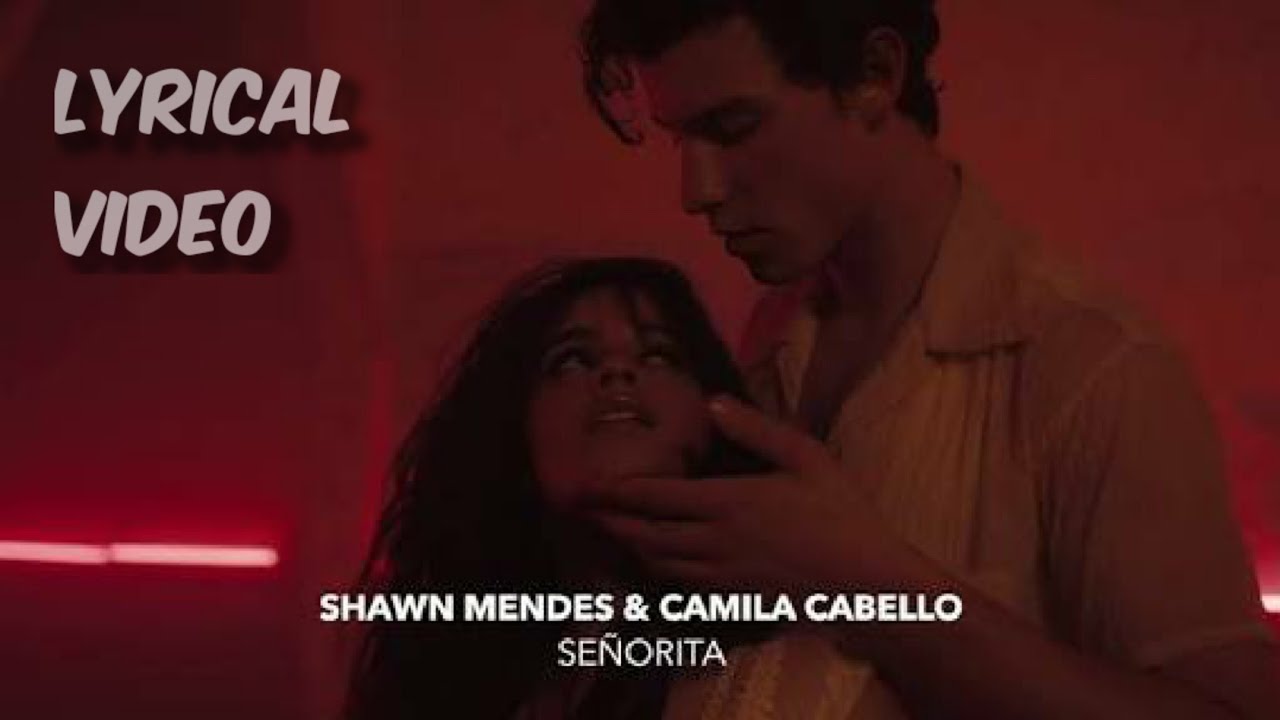 Señorïta(lyrics) Camila Cabello and Shawn Mendes lyrics lyrical video YouTube