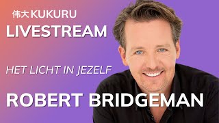 💡 ROBERT BRIDGEMAN 🧘 HET LICHT IN JEZELF 🔦  - KUKURU Livestream